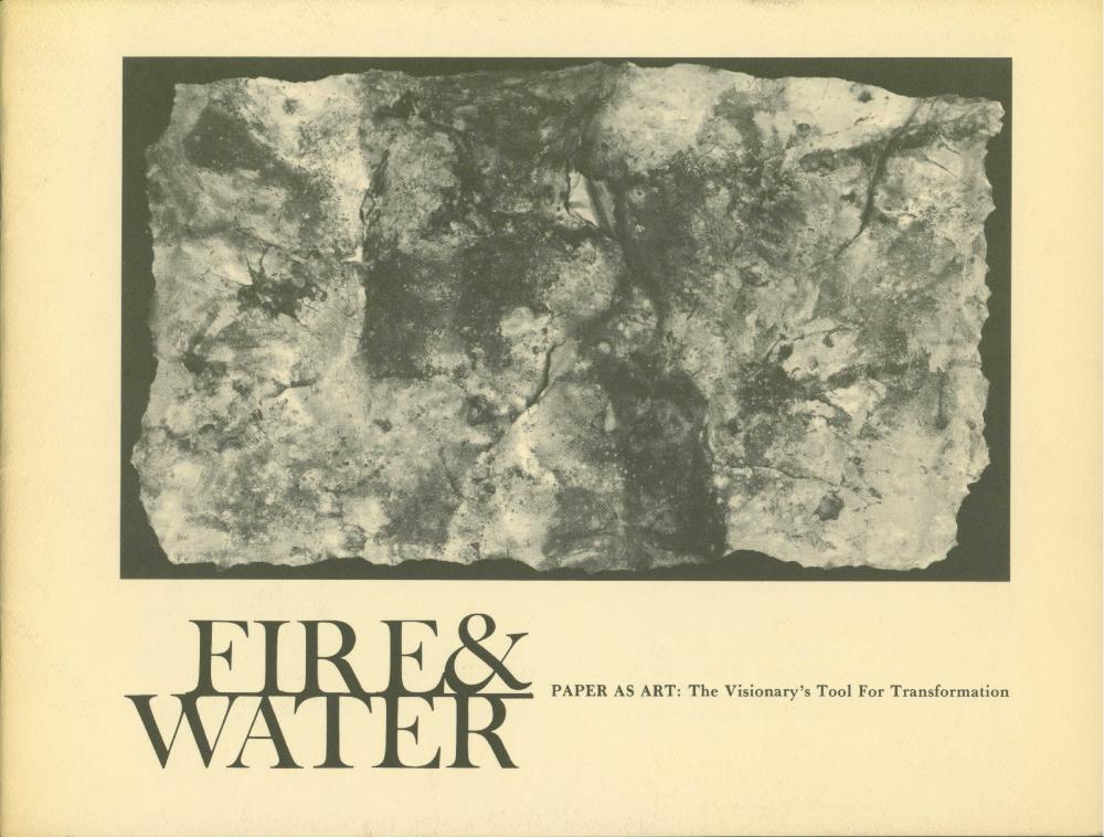 Fire & Water: Paper As Art: The Visionary's Tool for Transformation, Rockland Center for the Arts [EXHIBITION CATALOGUE] 