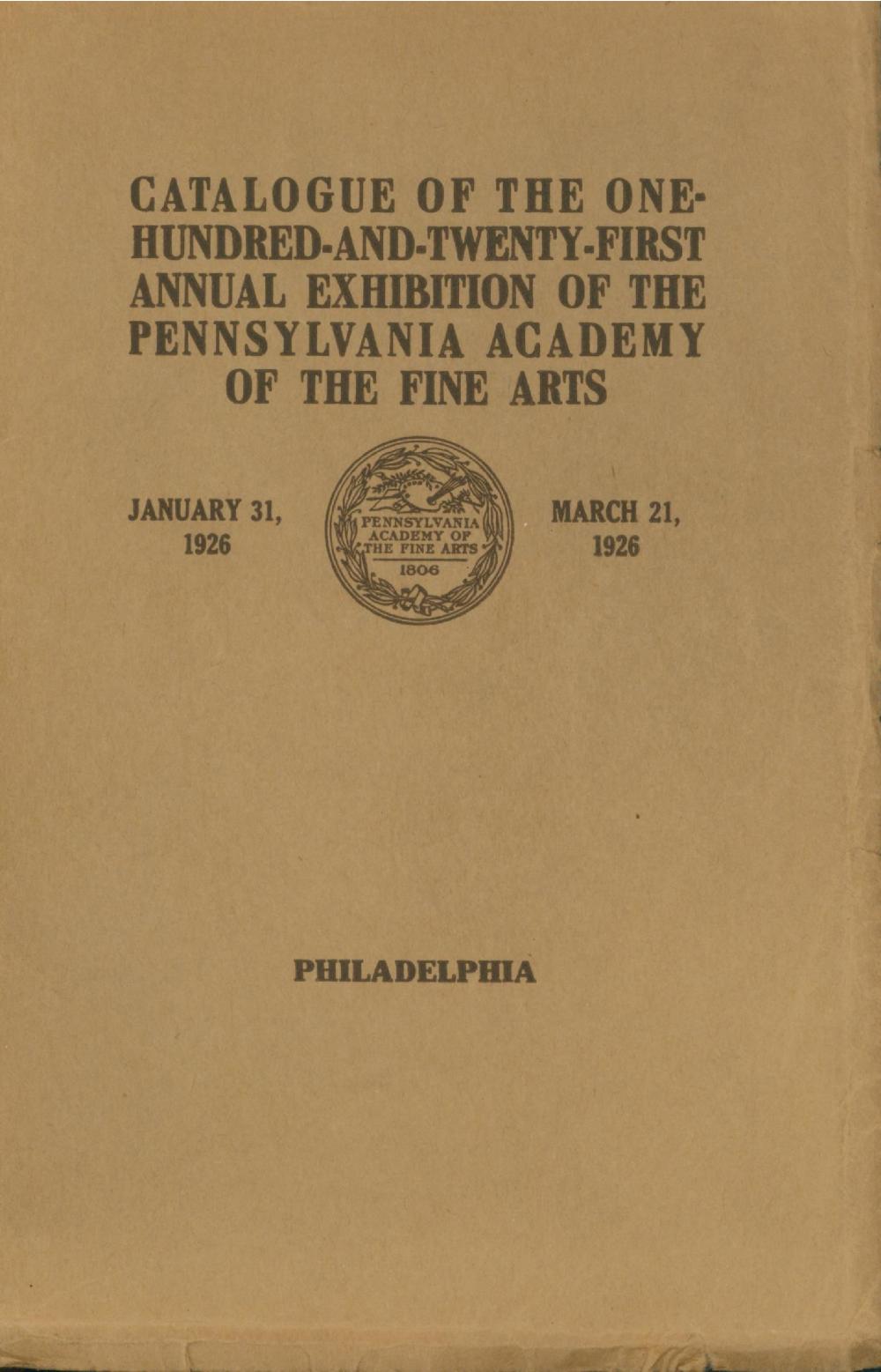Catalogue of the One-Hundred-And-Twenty-First Annual Exhibition of the Pennsylvania Academy of the Fine Arts, January 31 Through March 21, 1926. Exhibition catalogue. Philadelphia: Pennsylvania Academy of the
Fine Arts, 1926.